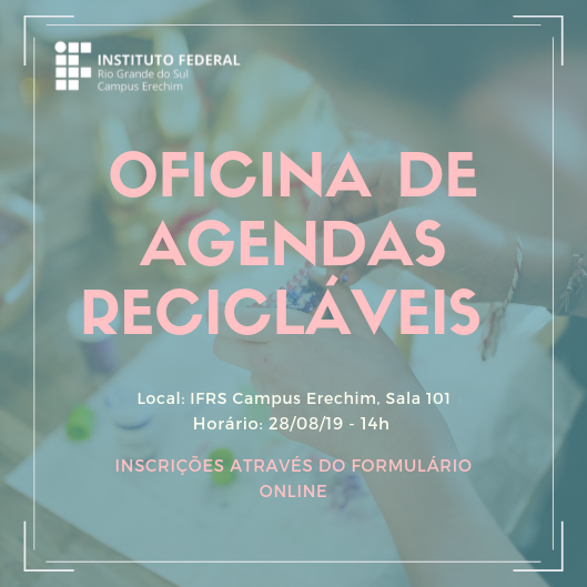 Ir para  <p><big>Est&atilde;o abertas as inscri&ccedil;&otilde;es para oficina de Agendas Recicl&aacute;veis promovida pelo IFRS Campus Erechim, a a&ccedil;&atilde;o pertence ao projeto: Desenvolvimento Cultural no...