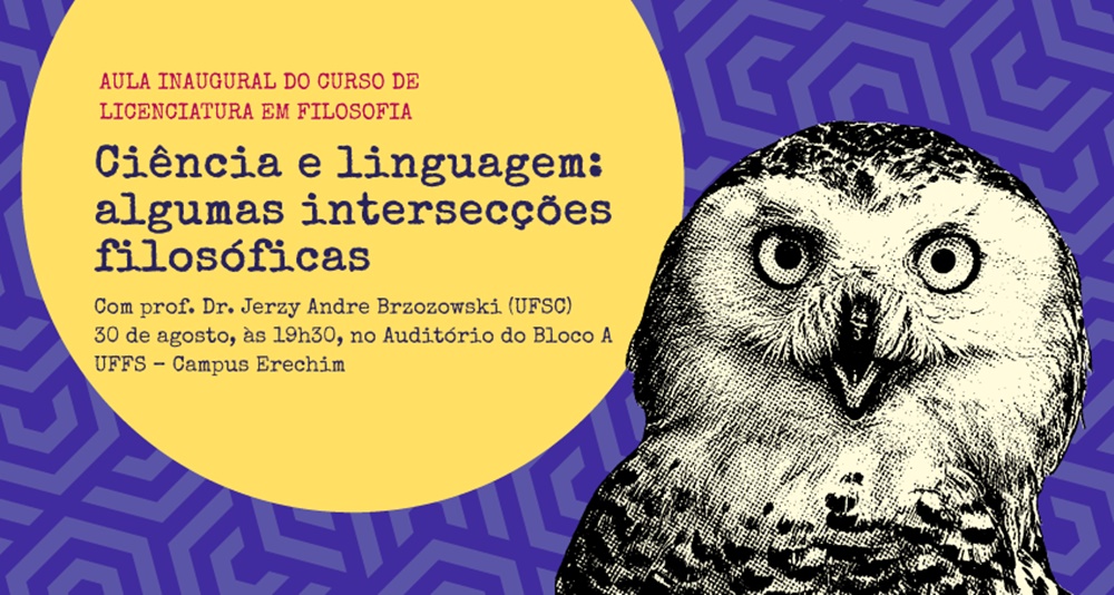 Ir para  <p><big>No pr&oacute;ximo dia 30 de agosto ocorre, na Universidade Federal da Fronteira Sul (UFFS) &ndash; Campus Erechim, a aula inaugural do semestre do curso de Licenciatura em Filosofia. O tema ser&aacute;...