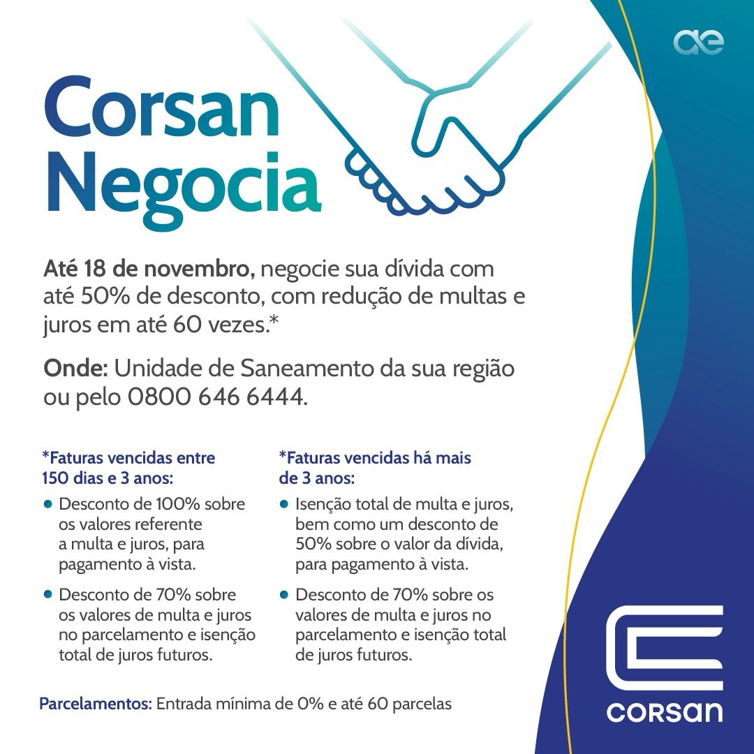Ir para  <p><big>A Companhia Riograndense de Saneamento (Corsan) prorrogou at&eacute; o dia 18 de novembro o programa Corsan Negocia. O mutir&atilde;o tem o objetivo de facilitar a regulariza&ccedil;&atilde;o de...
