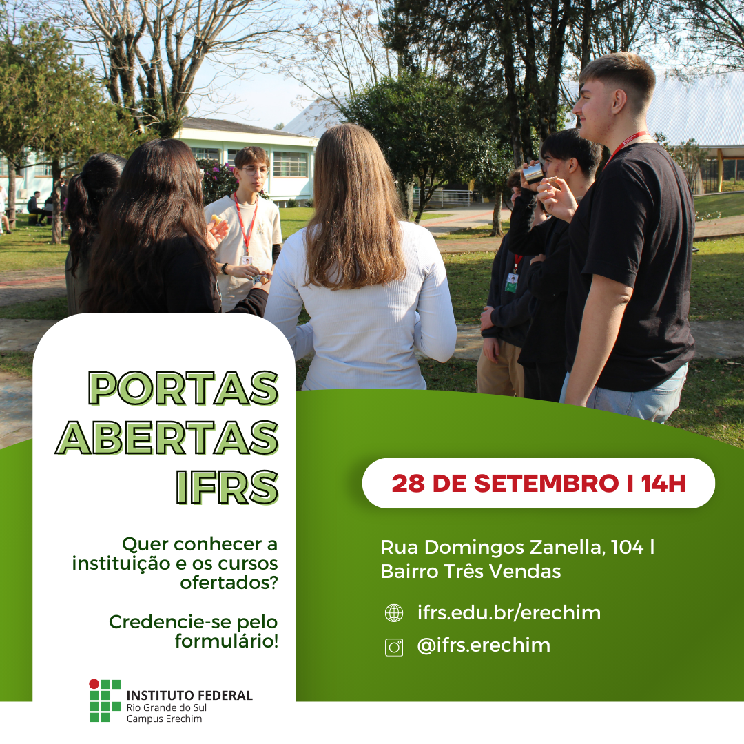 Ir para  <p><big>No dia 28 de setembro (s&aacute;bado), o Campus Erechim promove o &ldquo;Portas Abertas IFRS&rdquo;, evento aberto &agrave; comunidade do munic&iacute;pio e regi&atilde;o que tem interesse em conhecer a...